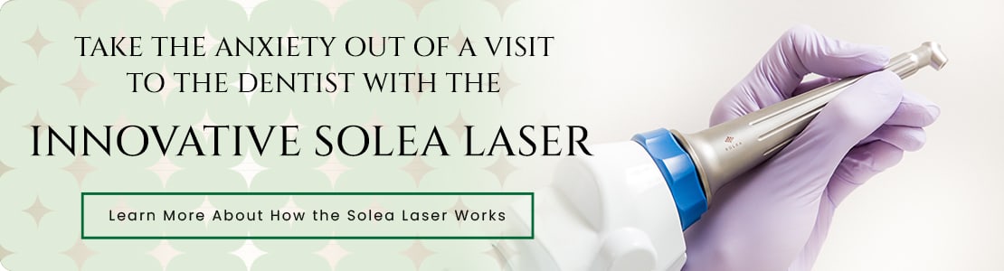 Take the anxiety out of a visit to the dentist with the innovative Solea Laser.